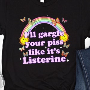 Ik zal je pis gorgelen alsof het Listerine is shirt grappig gênant sweatshirt vuile humor hoodie ordinair shirt ongepast aanstootgevend shirt