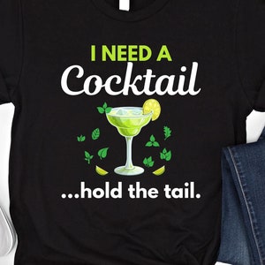 I Need A Cocktail Hold The Tail Shirt Funny Cocktail T Shirt Inappropriate Sweatshirt Raunchy Shirt Adult Humor Hoodie Sarcastic Meme Shirt