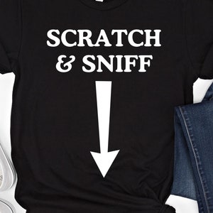 Scratch And Sniff Shirt Dirty Humor Sweatshirt Funny Exchange Shirt Raunchy Sweater Inappropriate & Offensive Shirt Funny Embarrassing Shirt