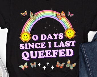 0 Days Since I Last Queefed Shirt Queef Queen T Shirt Funny Adult Sweatshirt Dirty Raunchy Hoodie Embarrassing Queefing Inappropriate Shirt
