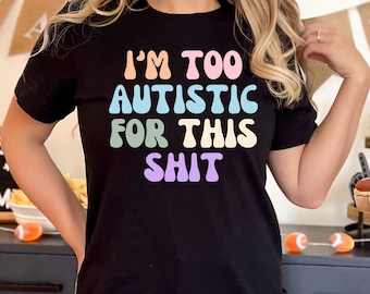 Grappig autistisch shirt ik ben te autistisch voor deze onzin shirt sarcastisch autisme sweatshirt ASS bewustzijn shirts ADHD geschenken retro autisme hoodies