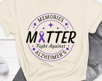 Memories Matter Fight Against Alzheimer's Shirt Alzheimer Awareness T Shirt Dementia Shirt End Alz Sweatshirt Alzheimers Purple Ribbon Shirt