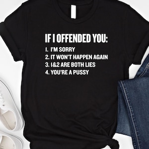 Als ik je heb beledigd T-shirt Grappige hoodie met volwassen humor Ongepaste tekst