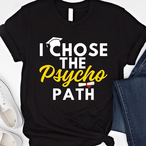 Psychologie Abschluss Shirt Lustiges Psychologe Sweatshirt Psych Major Abschluss Geschenk PsyD Abschluss Shirt Ich wählte das Psycho Path T-Shirt