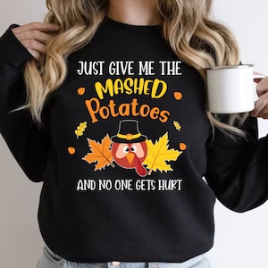 Funny Thanksgiving Crewneck Sweatshirt Mashed Potatoes Shirt Funny Turkey Day Sweater Sarcastic Shirt Funny Thanksgiving Dinner Sweatshirt