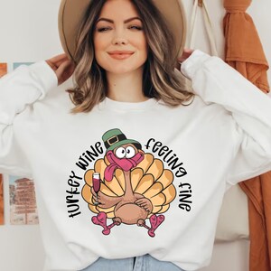 Thanksgiving Gobble Sweatshirt Turkey Wine Feeling Fine T-Shirt Thanksgiving Drinks Group Shirt Funny Turkey Sweater Thanksgiving Dinner Tee