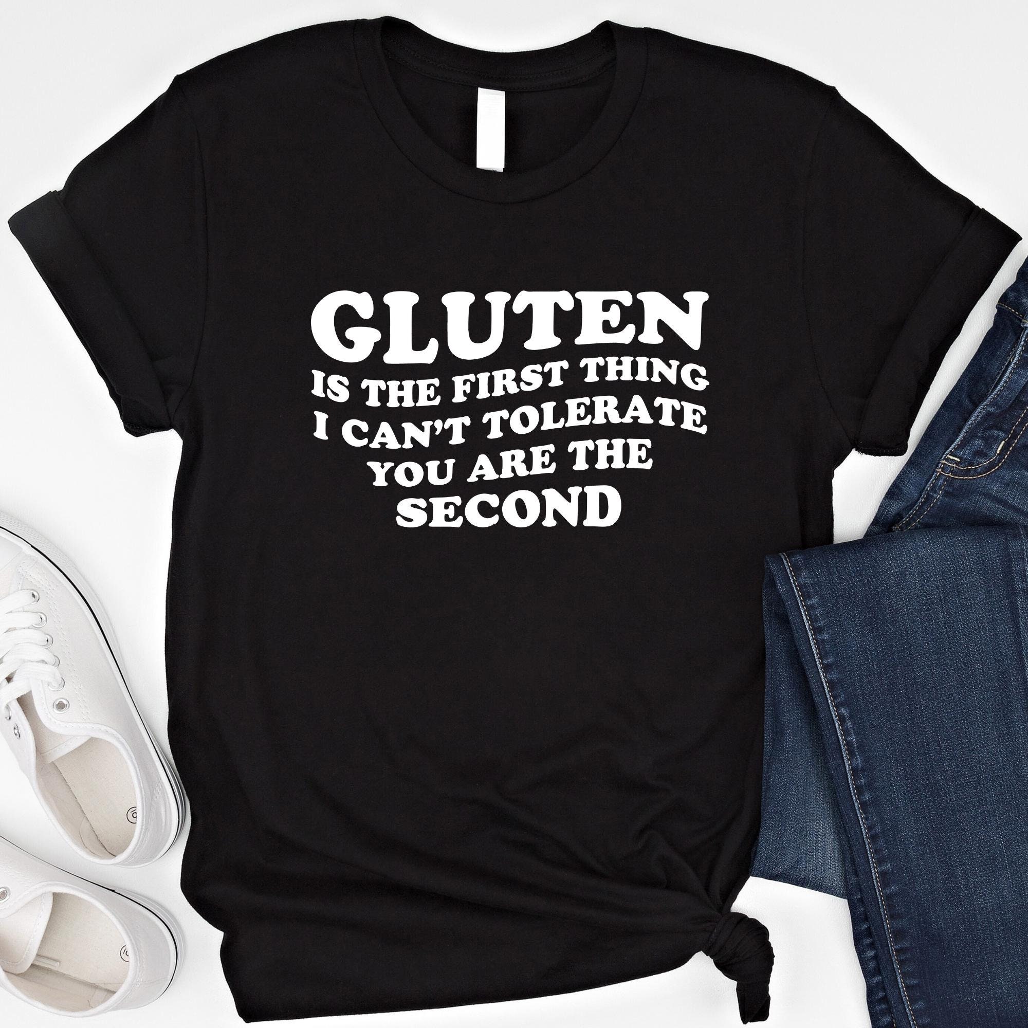 Gluten Is The First Thing I Can't Tolerate Shirt Funny Gluten Intolerance Sweatshirt I Refuse To Tolerant Gluten Hoodie Food Allergies Shirt