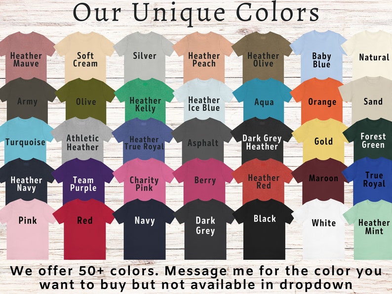 Puede incluir: Una tabla de m&aacute;s de 50 colores de camisetas, mostrados como peque&ntilde;os cuadrados de tela. Los colores est&aacute;n etiquetados con nombres como Heather Mauve, Soft Cream, Silver, Heather Peach, Heather Olive, Baby Blue, Natural, Army, Olive, Heather Kelly, Heather Ice Blue, Aqua, Orange, Sand, Turquoise, Athletic Heather, Heather True Royal, Asphalt, Dark Grey Heather, Gold, Forest Green, Heather Navy, Team Purple, Charity Pink, Berry, Heather Red, Maroon, True Royal, Pink, Red, Navy, Dark Grey, Black, White, Heather Mint. El texto en la parte inferior dice: "Ofrecemos m&aacute;s de 50 colores. Env&iacute;ame un mensaje para el color que deseas comprar pero que no est&aacute; disponible en el men&uacute; desplegable."