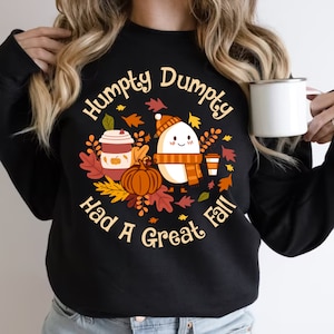 Fall Crewneck Sweatshirt Humpty Dumpty Had A Great Fall Shirt Pumpkin Spice Sweatshirt Fall Coffee Sweater Teacher Humpty Dumpty Sweatshirt