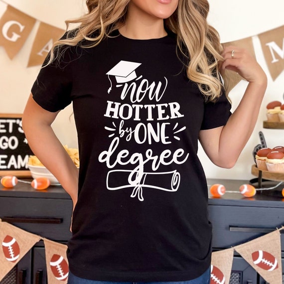 Hotter By One Degree Shirt - Funny Graduation Gift For Her Hotter By One Degree Shirt - Funny Graduation Gift For Her