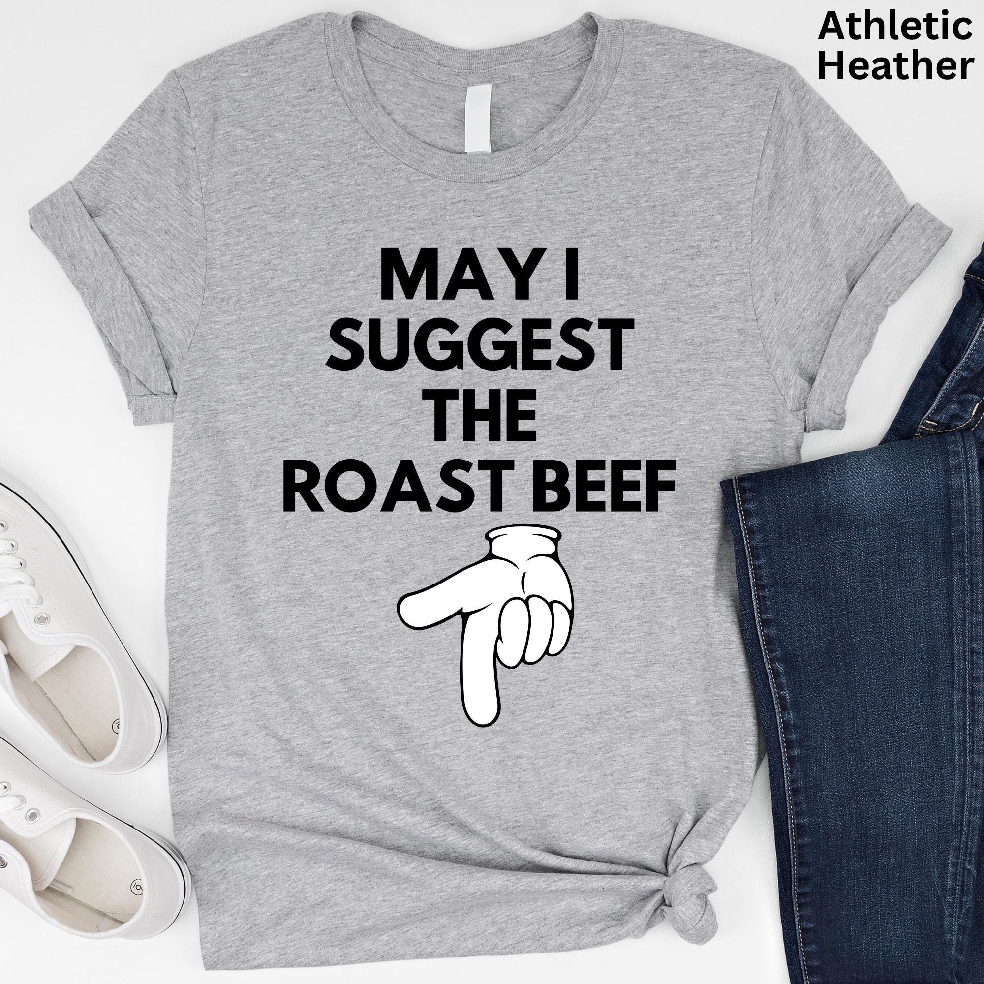 May I Suggest the Roast Beef Shirt Funny Adult Humor Shirt Raunchy ...