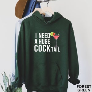 Funny Cocktail Shirt: I Need A Huge Cocktail Sweatshirt Inappropriate Dirty Humor Hoodie image 5