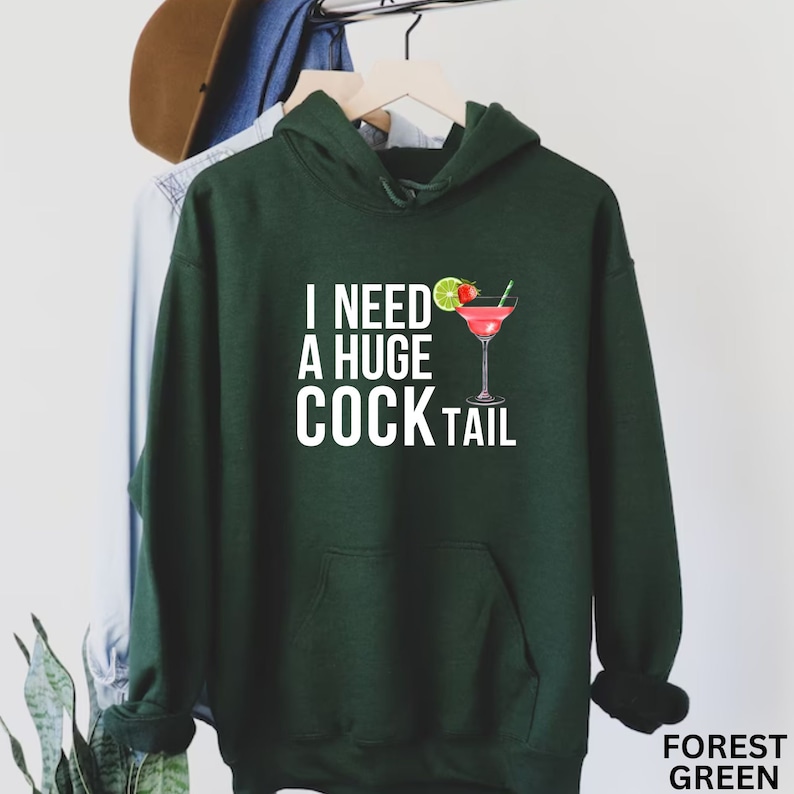 Funny Cocktail Shirt: I Need A Huge Cocktail Sweatshirt Inappropriate Dirty Humor Hoodie image 5