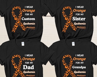I Wear Orange For My Custom Shirt Leukemia Shirts For Family Leukemia Awareness Shirt Orange Ribbon Shirt Group Matching Leukemia Cancer Tee
