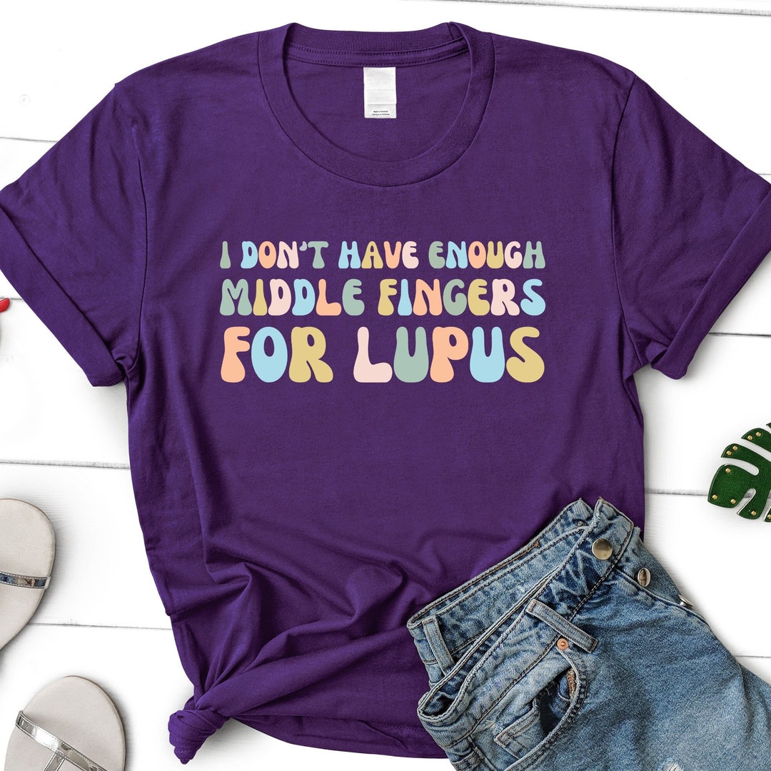 Middle Fingers for Lupus Shirt Lupus Awareness T Shirt Fck Lupus Shirt Funny Lupus Sweatshirt