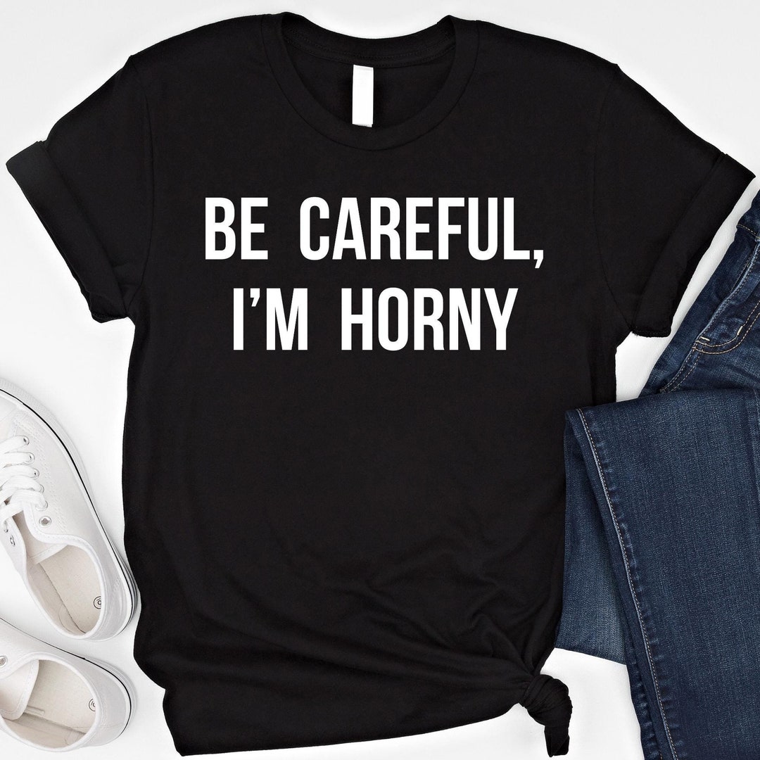 Im Horny Shirt: Funny Sarcastic Meme, Raunchy Humor - Etsy