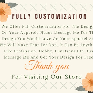 Puede incluir: Un dise&ntilde;o floral con el texto "FULLY CUSTOMIZATION" y el mensaje "We Offer Full Customization For The Designs On Your Apparel. Please Message Me For The Design You Would Love On Your Apparel And We Will Make That For You. It Can Be Anything Like Profession, Hobby, Functions Etc. Just Message Me And Get Your Design For Free. Thank you For Visiting Our Store."