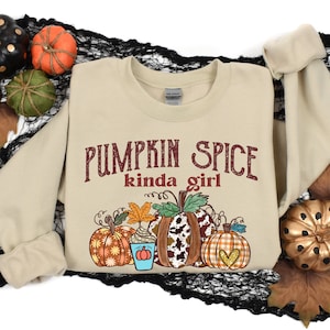Pumpkin Spice Crewneck Sweatshirt Pumpkin Spice Kinda Girl Shirt Fall Pumpkin Sweatshirt For Women Pumpkin Spice Latte Hoodie Thanksgiving