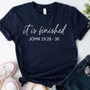 It Is Finished Shirt: Christian Bible Verse Easter T-Shirt