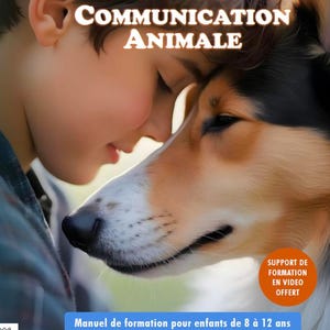 May include: A young boy with brown hair is looking at a dog. The dog is a golden retriever with a white chest and paws. The boy and dog are touching noses. The text on the book cover reads "Mes Premiers Pas en COMMUNICATION ANIMALE" and "Manuel de formation pour enfants de 8 à 12 ans". The text also says "SUPPORT DE FORMATION EN VIDEO OFFERT".