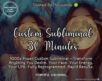 May include: An image featuring a woman holding a glowing orb, with text overlayed that reads "Custom Subliminal 30 Minutes." Additional text states "Starts Working in Just 12 Hours" and "Trusted By Thousands."