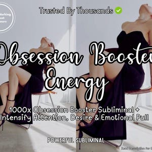 May include: A digital graphic featuring text that reads Obsession Booster Energy, 1000x Obsession Booster Subliminal + Intensify Attention, Desire & Emotional Pull, Trusted By Thousands, Starts Working in Just 12 Hours, and Powerful Subliminal.