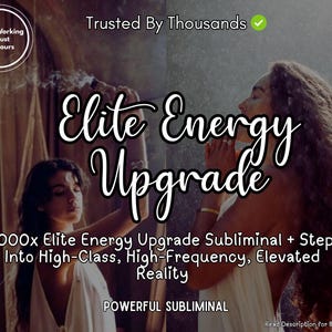 May include: A split-screen image featuring two individuals with long hair, one holding a smoking object and the other with hands together. Text reads: Trusted By Thousands, Elite Energy Upgrade, 1000x Elite Energy Upgrade Subliminal + Step Into High-Class, High-Frequency, Elevated Reality, POWERFUL SUBLIMINAL, Starts Working in Just 12 Hours.