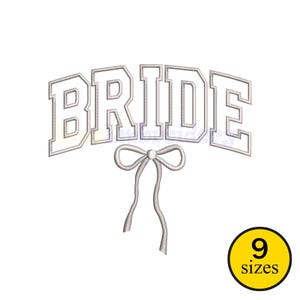May include: White embroidered design featuring the word "BRIDE" in a collegiate font, arched above a bow with flowing ribbons. A yellow circle with the text "9 sizes" is in the lower right corner. Ideal for wedding-themed crafts.