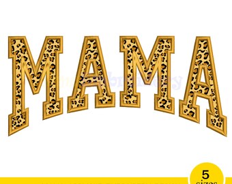 May include: An embroidered design spelling "MAMA" in a bold, collegiate-style font. The letters are filled with a leopard print pattern and outlined in gold. The design is for applique embroidery and comes in 5 sizes.