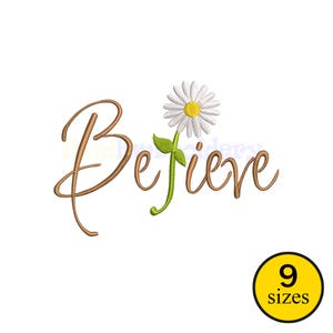 May include: An embroidered design with the word "Believe" in a flowing, gold script, alongside a daisy with white petals and a yellow centre. A yellow circle with the text "9 sizes" is in the lower right corner.