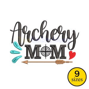 May include: An embroidered design with the words "Archery Mom" in a script font, with the word "MOM" featuring a target design. Includes a gold arrow, teal arrow fletchings, and a red heart. A yellow circle indicates 9 sizes.