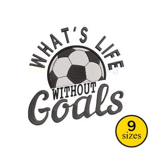 May include: Black and white soccer ball graphic with the text "WHAT'S LIFE WITHOUT GOALS". A yellow circle with the text "9 sizes" is in the lower right corner. The design is suitable for sports-themed items.