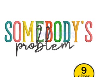 Somebody&#39;s Problem Embroidery Design, Funny Hat Embroidery File, Repositional Machine Embroidery Download, 9 sizes