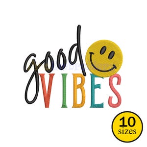 May include: Embroidered design featuring the phrase "good vibes" in colourful letters and a yellow smiley face. The word "good" is in a script font, and "vibes" is in block letters. A yellow circle with the text "10 sizes" is in the bottom right.