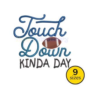 May include: Blue script text reads "Touch Down" with a brown and white football graphic. Below, the text "KINDA DAY" is in black. A yellow circle with "9 sizes" is in the lower right corner.