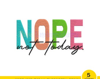Nope Not Today Embroidery Design: Sassy Quote Machine Pattern (Instant Download)