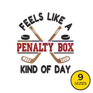 May include: A hockey-themed design with the text "FEELS LIKE A PENALTY BOX KIND OF DAY." The design includes crossed hockey sticks, pucks, and a yellow circle with "9 sizes" in black text. The text is in black and red.