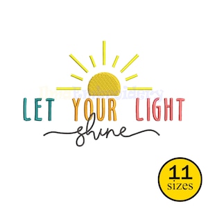 May include: An embroidered design featuring a yellow sun with rays and the words "LET YOUR LIGHT shine" in teal, yellow, and pink. A yellow circle with the text "11 sizes" is in the lower right corner. The design is on a white background.