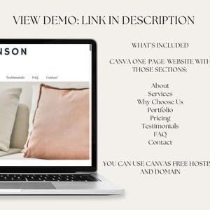 May include: A laptop computer displaying a website mockup with the text "HNSON" and the words "VIEW DEMO: LINK IN DESCRIPTION" at the top. The website has a menu bar with the words "Pricing", "Testimonials", "FAQ", and "Contact". The website also has a section titled "WHAT'S INCLUDED" with the text "CANVA ONE-PAGE-WEBSITE WITH THOSE SECTIONS:" and a list of website sections: "About", "Services", "Why Choose Us", "Portfolio", "Pricing", "Testimonials", "FAQ", and "Contact". The website also has a section titled "YOU CAN USE CANVAS FREE HOSTING AND DOMAIN".