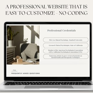 K&ouml;nnte beinhalten: Ein Laptop-Bildschirm zeigt eine Website f&uuml;r einen klinischen Psychologen. Die Website zeigt ein professionelles Foto eines Therapeutenb&uuml;ros, einen Bereich f&uuml;r berufliche Qualifikationen und einen Bereich f&uuml;r h&auml;ufig gestellte Fragen. Der Text auf dem Bildschirm lautet "Eine professionelle Website, die einfach zu individualisieren ist - kein Programmieren."  "FAQ"  "H&auml;ufig gestellte Fragen"  "Berufliche Qualifikationen"  "Promotion in Klinischer Psychologie, Stanford University"  "Lizenzierter Klinischer Psychologe, Bundesstaat Kalifornien"  "Mitglied der American Psychological Association (APA), California Psychological Association (CPA)"  "Zahlreiche Artikel in peer-reviewed Fachzeitschriften &uuml;ber psychische Gesundheit und therapeutische Techniken"