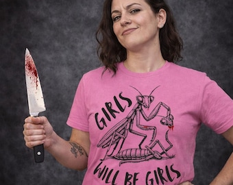 Girls Will Be Girls Shirt | Dark Humor Graphic | Gothic Feminist Shirt | Edgy Insect Art T Shirt