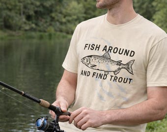 Fish Around and Find Trout | Funny Fishing T-Shirt | Fisherman Humor Tee