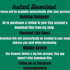 May include: Green background with white text explaining how to download digital files after purchase on a desktop computer or mobile device. The text also includes the Etsy shop's Instagram handle: @peytonprintsco.