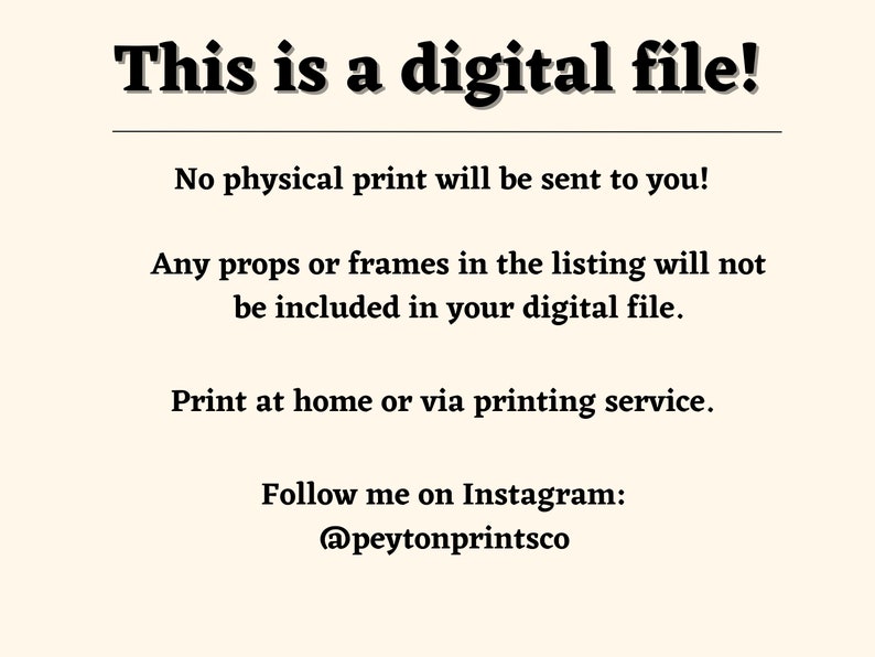 Pu&ograve; includere: Testo su sfondo bianco che recita: "Questo &egrave; un file digitale! Nessuna stampa fisica verr&agrave; inviata! Eventuali oggetti di scena o cornici nell'elenco non saranno inclusi nel tuo file digitale. Stampa a casa o tramite un servizio di stampa. Seguimi su Instagram: @peytonprintsco"