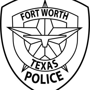 May include: Black and white illustration of a police badge with a five-pointed star and the text "FORT WORTH TEXAS POLICE".
