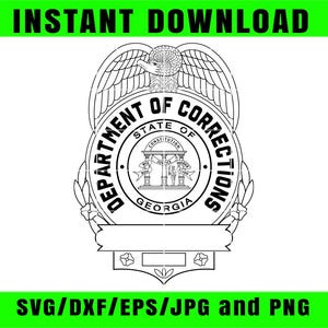 May include: Black and white graphic of the Georgia Department of Corrections seal. The seal features an eagle, the words "Department of Corrections", and the state name. The image includes the text "INSTANT DOWNLOAD" and "SVG/DXF/EPS/JPG and PNG".