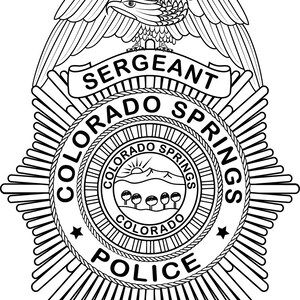 May include: Black and white illustration of a police badge with a star, the words "Sergeant Colorado Springs Police" and a seal with a mountain range, sun, and trees.