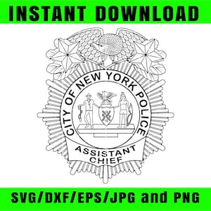 May include: Black and white line art of a New York City Police Assistant Chief badge. The badge features a central emblem with two figures, an eagle, stars, and the text "City of New York Police". The words "Instant Download" and "SVG/DXF/EPS/JPG and PNG" are also present.