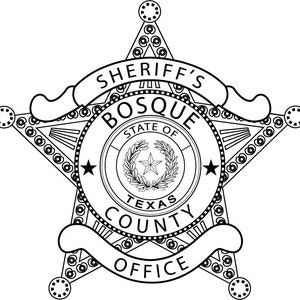 May include: Black and white illustration of a sheriff's star badge with the text "Sheriff's Bosque County Office" and "State of Texas" inside a circle.