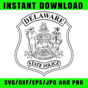 May include: Black and white Delaware State Police emblem with the text "INSTANT DOWNLOAD" above and "SVG/DXF/EPS/JPG and PNG" below. The emblem features a shield shape with the word "DELAWARE" at the top and "STATE POLICE" at the bottom.